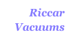 Riccar
Vacuums